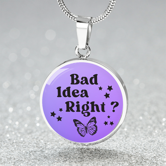 Bad Idea Right Necklace