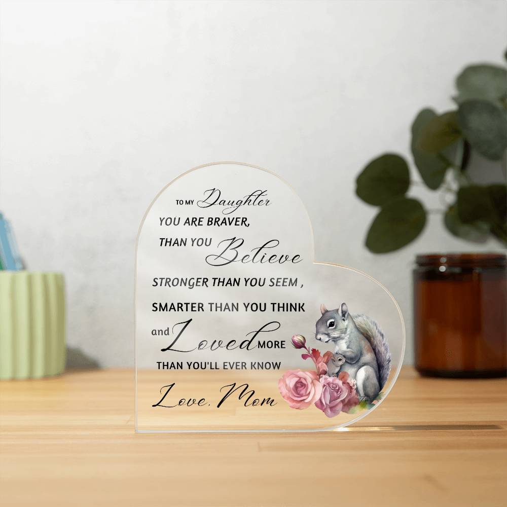 Squirrel Mother Daughter Braver Stronger Smarter Heart Acrylic Plaque | Encouragement & Support Gift from Mom