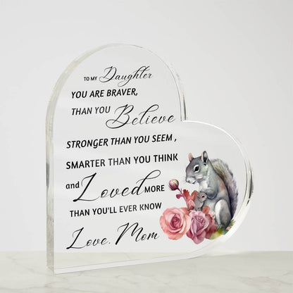 Squirrel Mother Daughter Braver Stronger Smarter Heart Acrylic Plaque | Encouragement & Support Gift from Mom