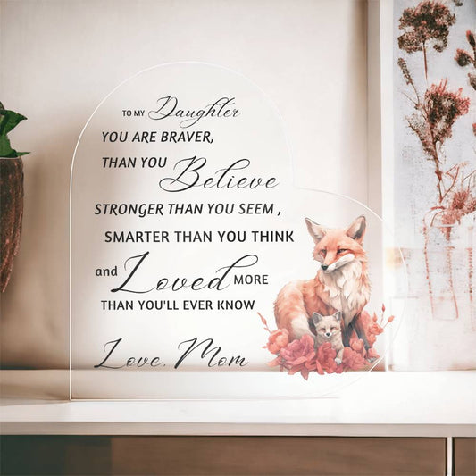 Fox Mother Daughter | Braver Stronger Smarter Heart Acrylic Plaque | Encouragement & Support Gift from Mom