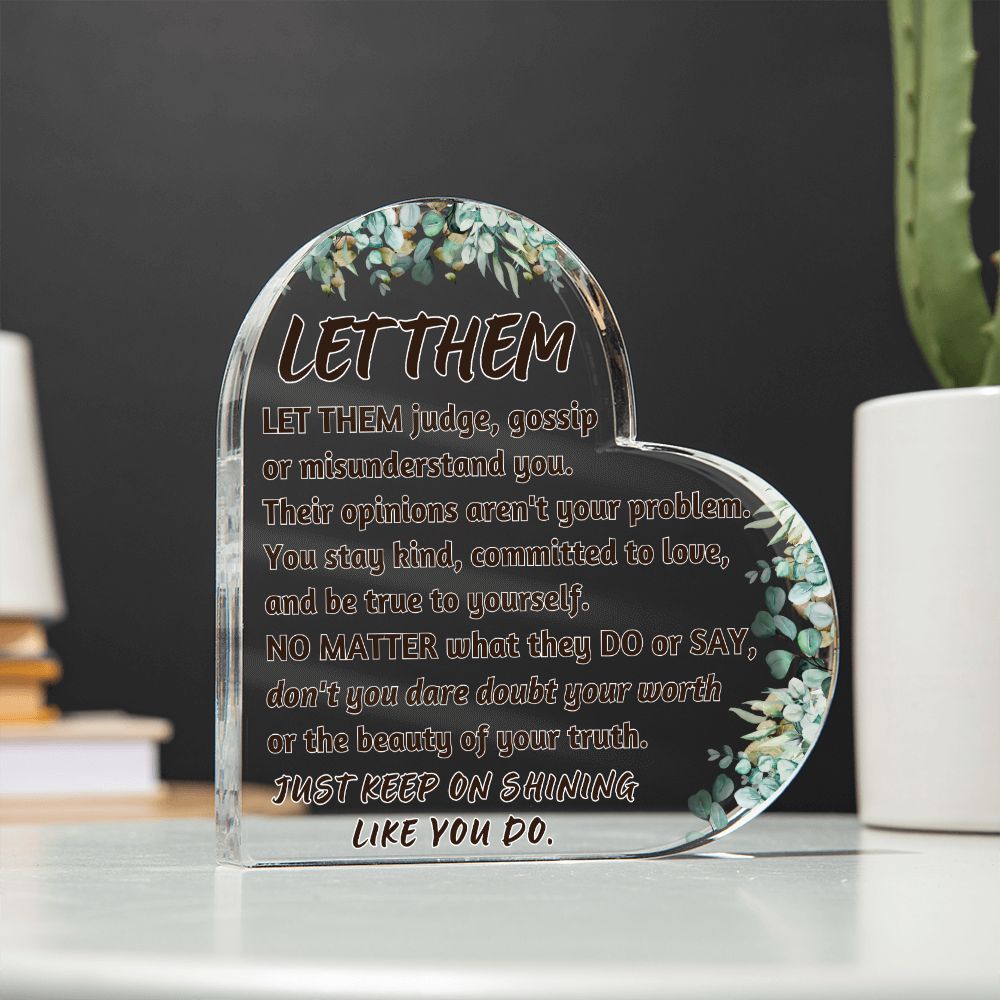 Let them (3) Heart Acrylic Plaque