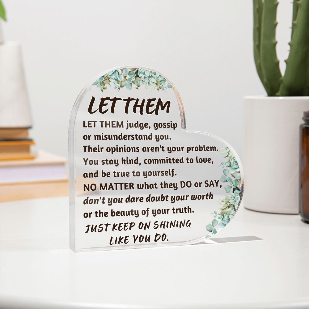 Let them (3) Heart Acrylic Plaque