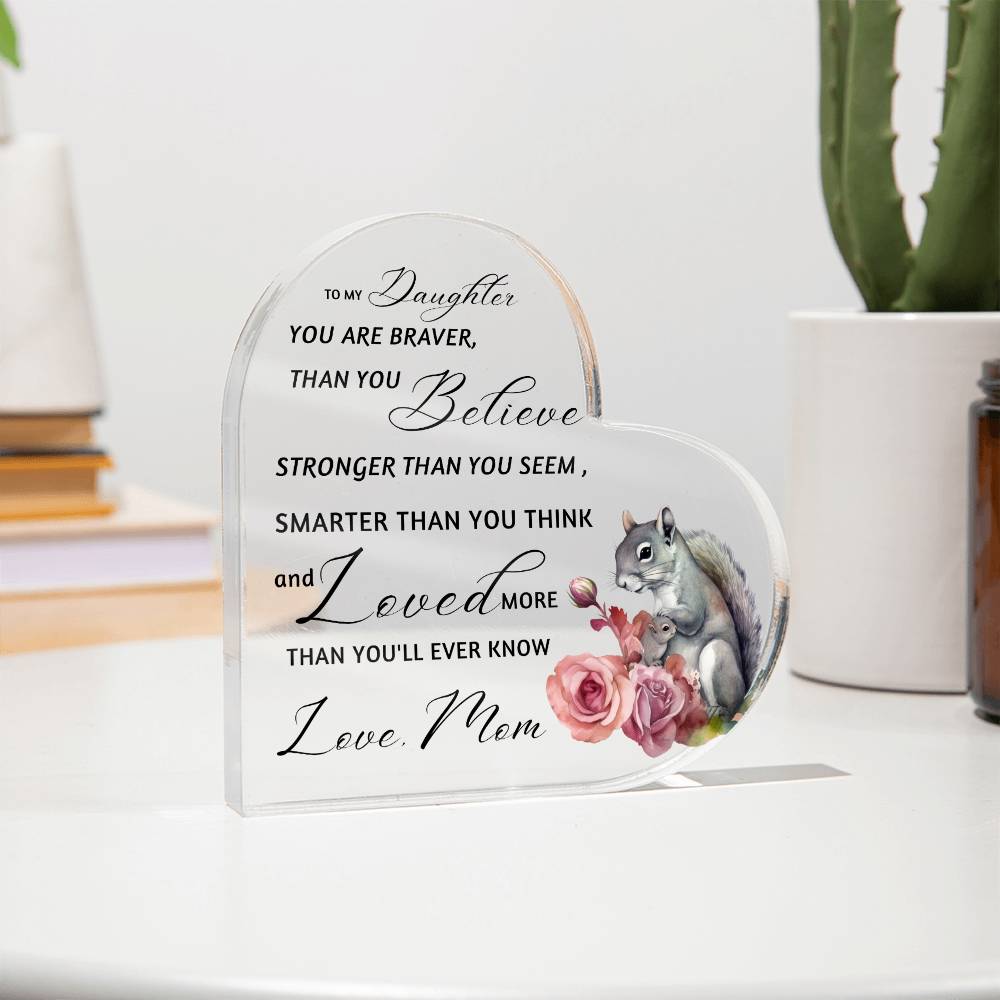 Squirrel Mother Daughter Braver Stronger Smarter Heart Acrylic Plaque | Encouragement & Support Gift from Mom