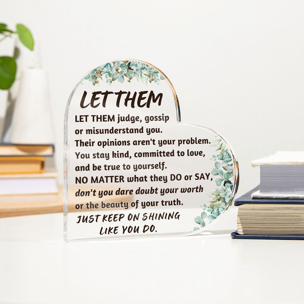 Let them (3) Heart Acrylic Plaque