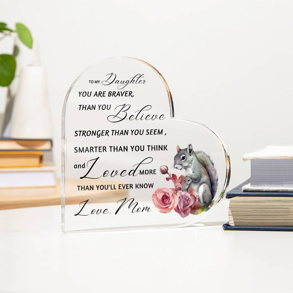 Squirrel Mother Daughter Braver Stronger Smarter Heart Acrylic Plaque | Encouragement & Support Gift from Mom