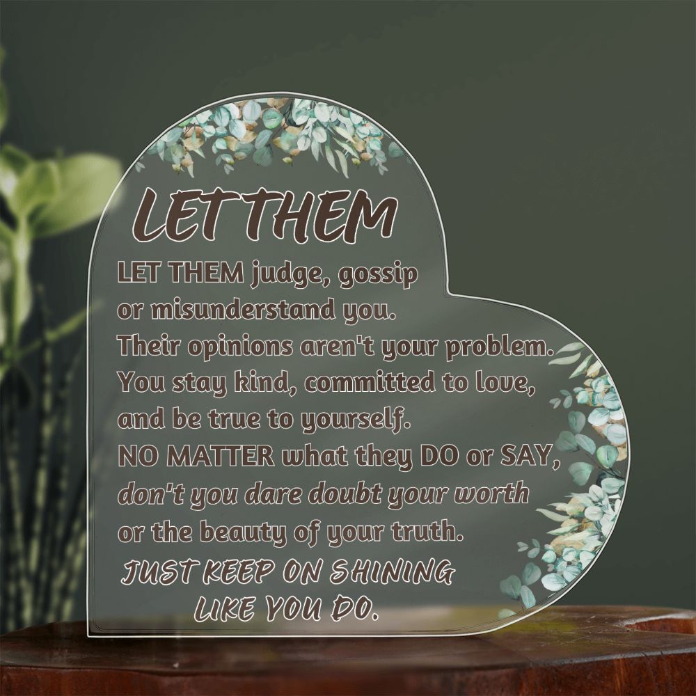 Let them (3) Heart Acrylic Plaque