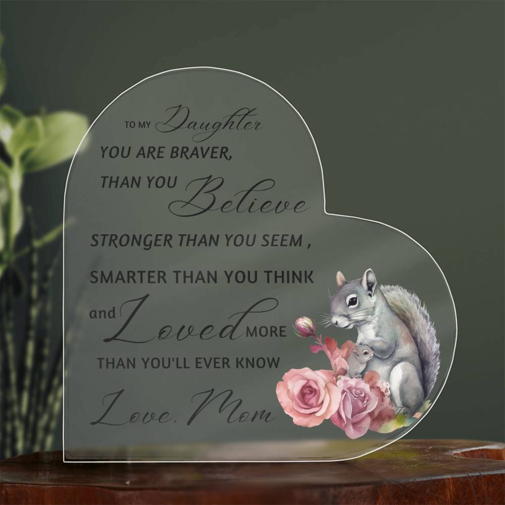 Squirrel Mother Daughter Braver Stronger Smarter Heart Acrylic Plaque | Encouragement & Support Gift from Mom